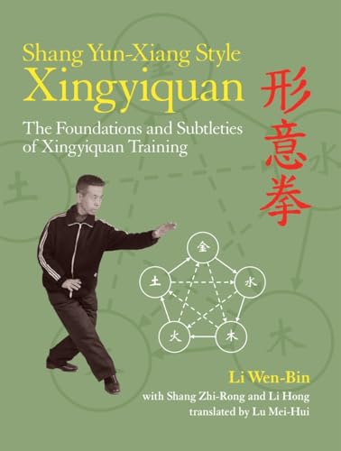 9781583947593: Shang Yun-Xiang Style Xingyiquan: The Foundations and Subtleties of Xingyiquan Training