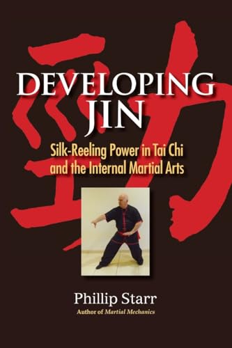 Beispielbild fr Developing Jin: Silk-Reeling Power in Tai Chi and the Internal Martial Arts zum Verkauf von HPB-Emerald