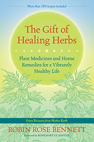 Stock image for The Gift of Healing Herbs: Plant Medicines and Home Remedies for a Vibrantly Healthy Life for sale by Lakeside Books