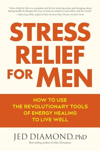 9781583947883: Stress Relief for Men: How to Use the Revolutionary Tools of Energy Healing to Live Well