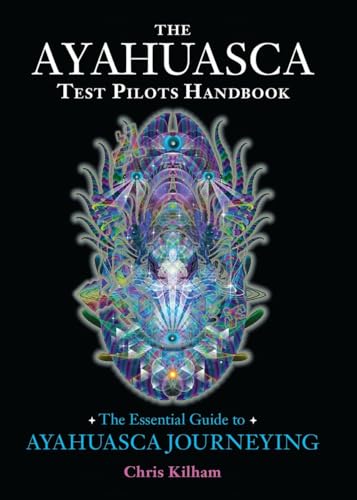 Stock image for The Ayahuasca Test Pilots Handbook: The Essential Guide to Ayahuasca Journeying for sale by SecondSale