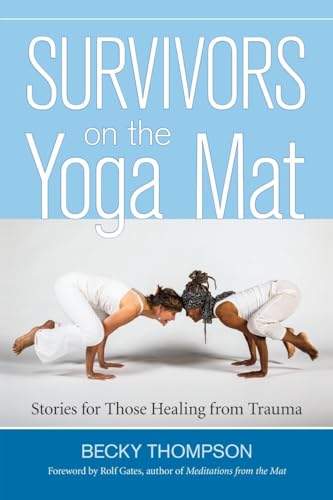 Stock image for Survivors on the Yoga Mat: Stories for Those Healing from Trauma for sale by Dream Books Co.