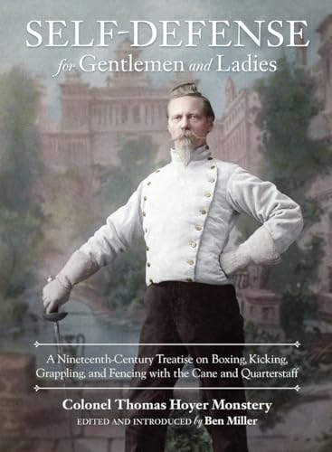 Imagen de archivo de Self-Defense for Gentlemen and Ladies: A Nineteenth-Century Treatise on Boxing, Kicking, Grappling, and Fencing with the Cane and Quarterstaff a la venta por BooksRun