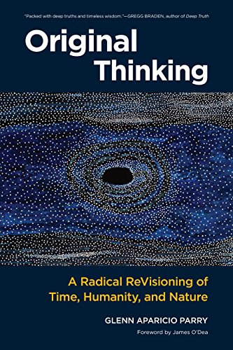 ORIGINAL THINKING: A Radical Revisioning Of Time, Humanity & Nature