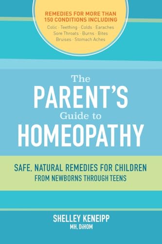 Beispielbild fr The Parents Guide to Homeopathy: Safe, Natural Remedies for Children, from Newborns through Teens zum Verkauf von Shakespeare Book House