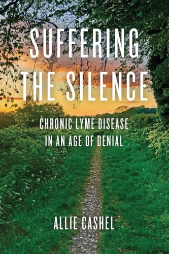 9781583949245: Suffering the Silence: Chronic Lyme Disease in an Age of Denial