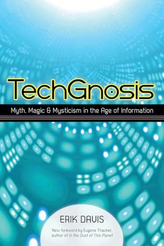 9781583949306: TechGnosis: Myth, Magic, and Mysticism in the Age of Information