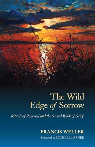 Beispielbild fr The Wild Edge of Sorrow: Rituals of Renewal and the Sacred Work of Grief zum Verkauf von BooksRun