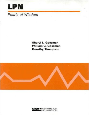 LPN: Pearls of Wisdom (9781584090021) by Gossman, Sheryl L.; Gossman, William G.; Thompson, Dorothy