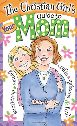 9781584110453: Hilton, M: Christian Girl's Guide to Your Mom: 4
