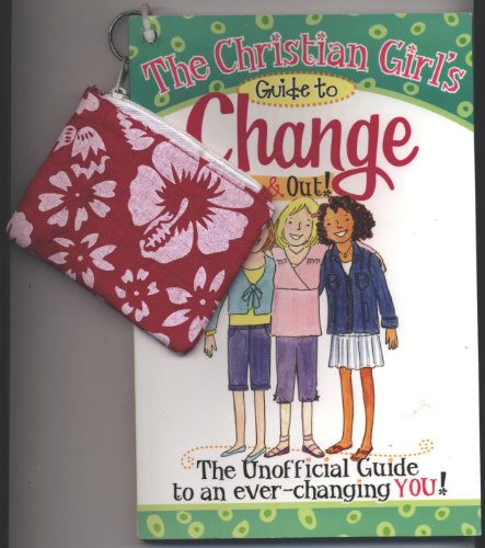 Stock image for The Christian Girl's Guide to Change Inside & Out! [With Change Purse] for sale by ThriftBooks-Reno