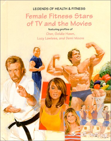 9781584150503: Female Fitness Stars of TV and the Movies: Featuring Profiles of Cher, Goldie Hawn, Lucy Lawless, and Demi Moore