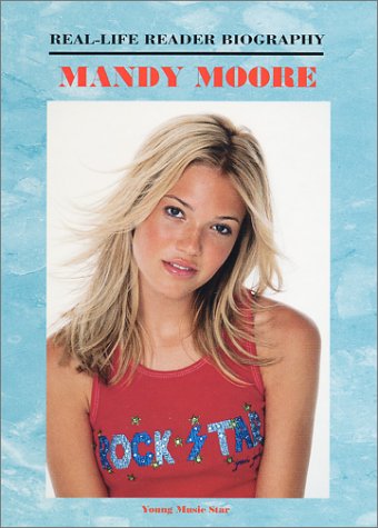 Mandy Moore (Real-Life Reader Biography) (9781584150732) by Bankston, John