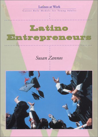 Imagen de archivo de Latino Entrepreneurs (Latinos at Work) a la venta por GuthrieBooks