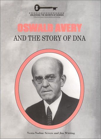 Imagen de archivo de Oswald Avery and the Story of DNA (Unlocking the Secrets of Science) a la venta por BooksRun