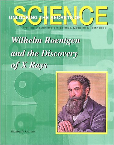 Stock image for Wilhelm Roentgen and the Discovery of X-Rays for sale by Better World Books