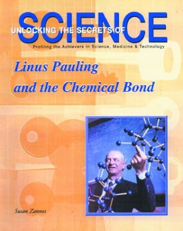 9781584151234: Linus Pauling and the Chemical Bond (Unlocking the Secrets of Science)
