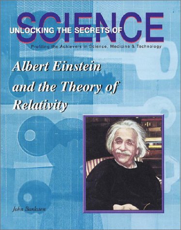 Stock image for Albert Einstein And The Theory Of Relativity (Unlocking The Secrets Of Science) for sale by Library House Internet Sales