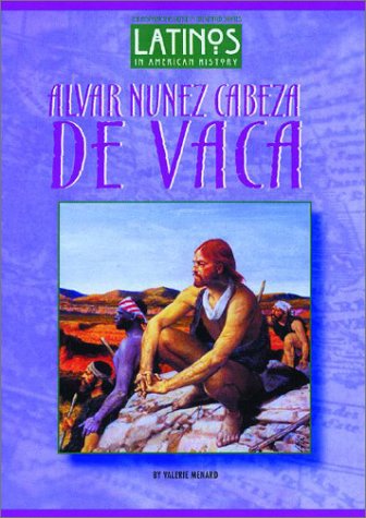 9781584151531: Alvar Nunez Cabeza De Vaca (Latinos in American History)