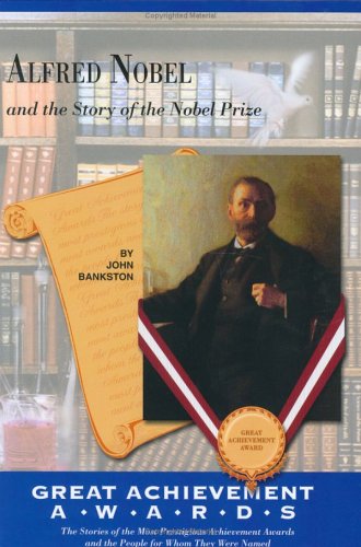 Beispielbild fr Alfred Nobel and the Story of the Nobel Prize (The Great Achiever Awards) (Great Achievement Awards) zum Verkauf von Better World Books