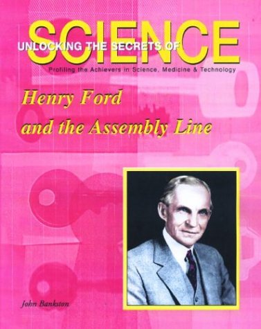 Stock image for Henry Ford And The Assembly Line (Unlocking The Secrets Of Science) for sale by Library House Internet Sales