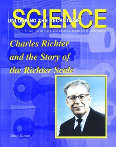 Imagen de archivo de Charles Richter and the Story of the Richter Scale (Unlocking the Secrets of Science) a la venta por Better World Books