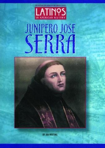 Stock image for Junipero Jose Serra (Latinos in American History) for sale by Better World Books
