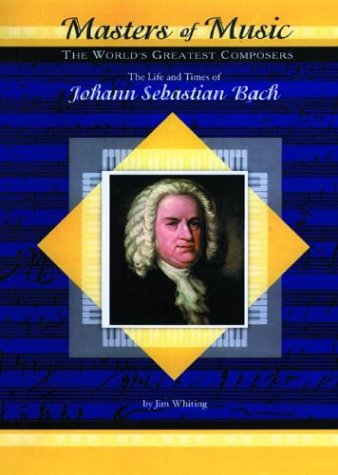 Imagen de archivo de The Life and Times of Johann Sebastian Bach (Masters of Music) a la venta por Books of the Smoky Mountains