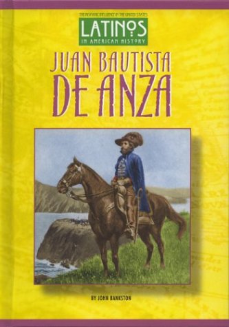 Beispielbild fr Juan Bautista De Anza (Latinos in American History) zum Verkauf von Better World Books