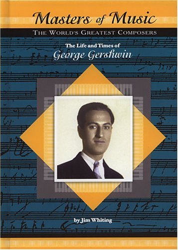 9781584152798: The Life and Times of George Gershwin (Masters of Music)
