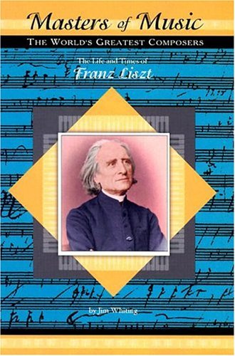 Beispielbild fr The Life and Times of Franz Liszt (Masters of Music) zum Verkauf von Front Cover Books