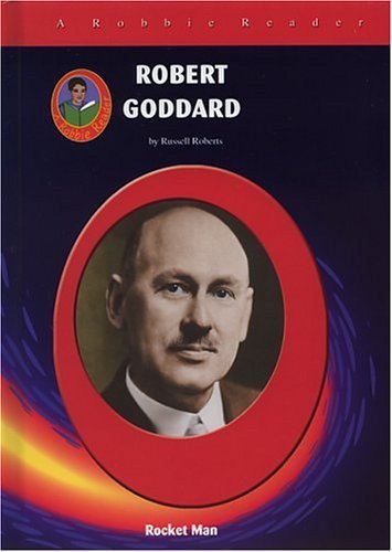 Stock image for Robert Goddard: Rocket Man (Robbie Reader Contemporary Biographies) for sale by Better World Books