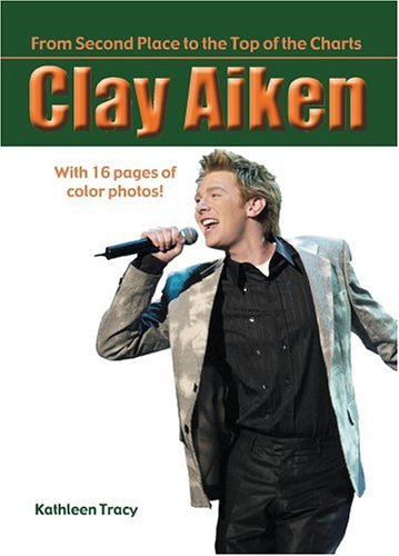 Imagen de archivo de Clay Aiken: From Second Place to the Top of the Charts a la venta por SecondSale