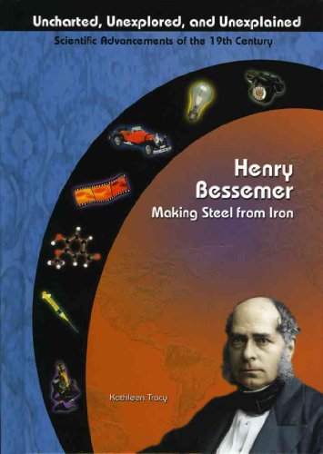 9781584153665: Henry Bessemer: Making Steel from Iron (Uncharted, Unexplored, and Unexplained)