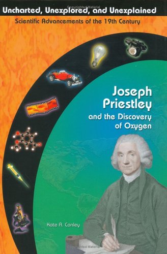 Imagen de archivo de Joseph Priestley and the Discovery of Oxygen (Uncharted, Unexplored, and Unexplained) a la venta por Front Cover Books