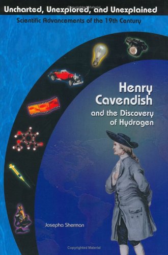 Beispielbild fr Henry Cavendish The Discovery Of Hydrogen (Uncharted, Unexplored, Unexplained) (Uncharted, Unexplored, and Unexplained) zum Verkauf von Books of the Smoky Mountains