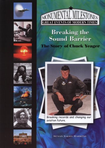 Stock image for Breaking the Sound Barrier: The Story of Chuck Yeager (Monumental Milestones) (Monumental Milestones: Great Events of Modern Times) for sale by Ergodebooks