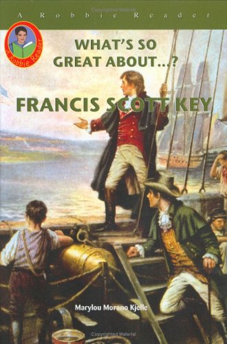 Francis Scott Key (Robbie Readers) (What's So Great About...?) (9781584154747) by Marylou Morano Kjelle