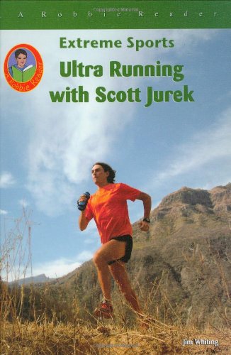 Ultra Running With Scott Jurek (Robbie Readers) (9781584154846) by Jim Whiting