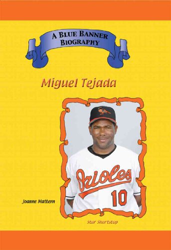 MIGUEL TEJADA: STAR SHORTSTOP (B - Mattern, Joanne