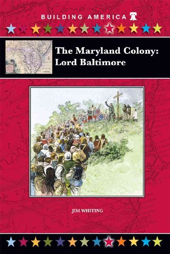 Imagen de archivo de The Maryland Colony: Lord Baltimore (Building America) a la venta por Books of the Smoky Mountains