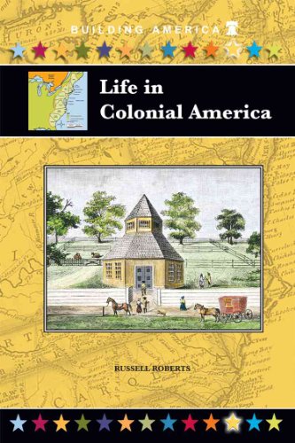 Life in Colonial America (Building America) (9781584155492) by Russell Roberts