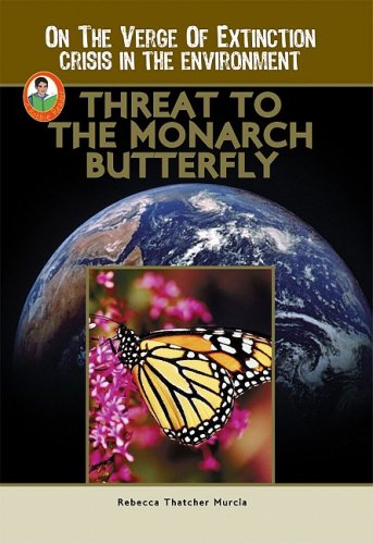 Stock image for Threat to the Monarch Butterfly for sale by Better World Books: West