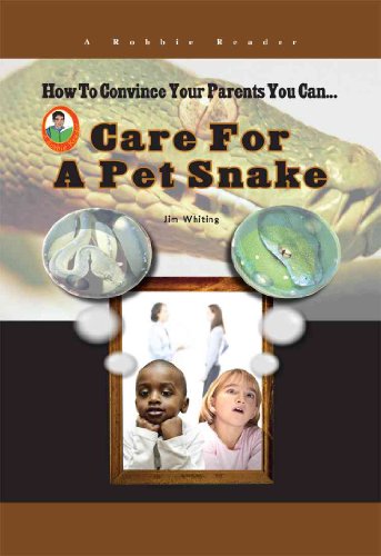 Care for a Pet Snake (How to Convince Your Parents You Can...) (Robbie Readers: How to Convince Your Parents You Can...) (9781584156048) by Jim Whiting