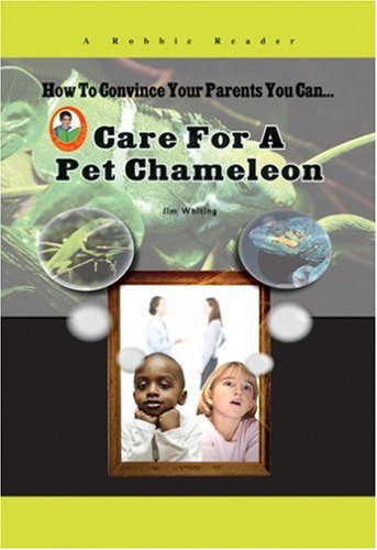 9781584156055: Care for a Pet Chameleon (Robbie Readers: How to Convince Your Parents You Can...)