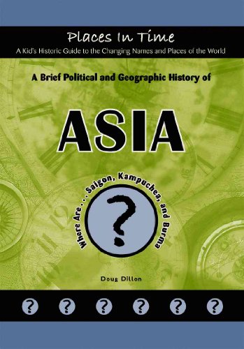 Beispielbild fr A Brief Political and Geographic History of Asia : Where Are. Saigon, Kampuchea, and Burma zum Verkauf von Better World Books