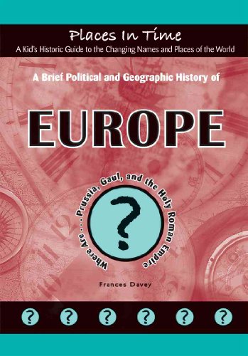 Beispielbild fr A Brief Political and Geographic History of Europe : Where Are. Prussia, Gaul, and the Holy Roman Empire zum Verkauf von Better World Books