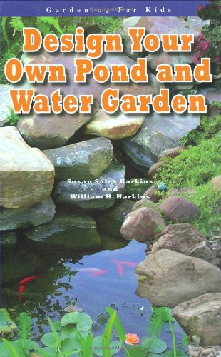 Design Your Own Pond and Water Garden (A Robbie Reader: Gardening for Kids)