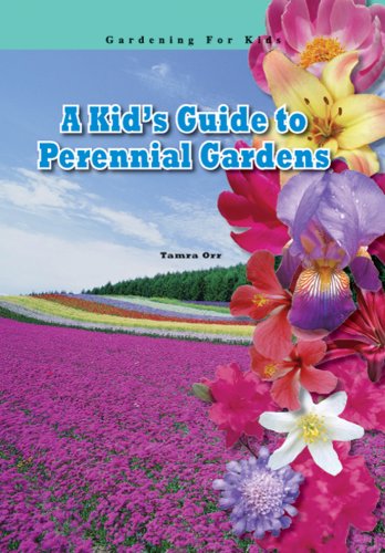 Beispielbild fr A Kid's Guide to Perennial Gardens zum Verkauf von Better World Books