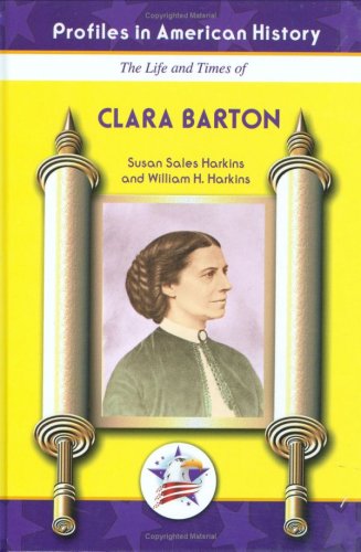 Stock image for The Life and Times of Clara Barton (Profiles in American History) (Profiles in American History (Mitchell Lane)) for sale by Ergodebooks